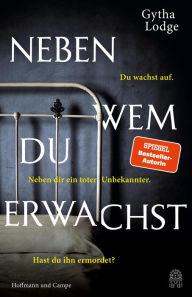 Title: Neben wem du erwachst: Kriminalroman, Author: Gytha Lodge