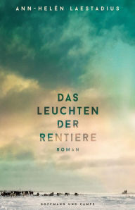 Title: Das Leuchten der Rentiere: Roman, Author: Ann-Helén Laestadius