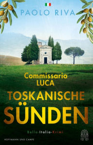 Title: Toskanische Sünden: Commisario Lucas zweiter Fall. Bella-Italia-Krimi, Author: Paolo Riva