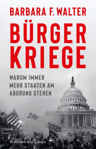 Title: Bürgerkriege: Warum immer mehr Staaten am Abgrund stehen, Author: Barbara F. Walter