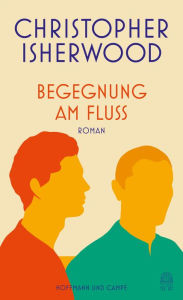 Title: Begegnung am Fluss: Roman, Author: Christopher Isherwood