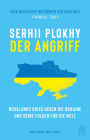 Der Angriff: Russlands Krieg gegen die Ukraine und seine Folgen für die Welt