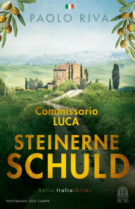 Title: Steinerne Schuld: Commissario Luca. Bella-Italia-Krimi, Author: Paolo Riva