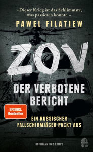 Title: ZOV - Der verbotene Bericht: Ein russischer Fallschirmjäger packt aus, Author: Pawel Filatjew