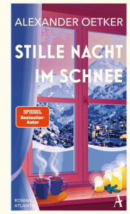 Title: Stille Nacht im Schnee, Author: Alexander Oetker