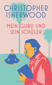 Title: Mein Guru und sein Schüler, Author: Christopher Isherwood