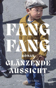 Title: Glänzende Aussicht: Roman, Author: Fang Fang