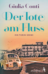 Title: Der Tote am Fluss: Ein Turin-Krimi, Author: Giulia Conti
