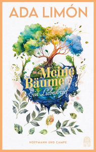 Title: Meine Bäume: Ein Liebesbrief, Author: Ada Limón