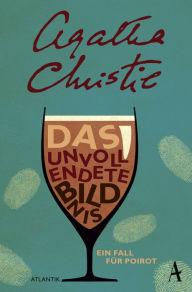 Title: Das unvollendete Bildnis: Ein Fall für Poirot, Author: Agatha Christie