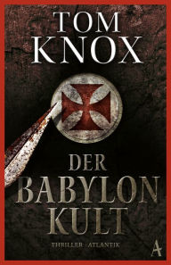 Title: Der Babylon-Kult, Author: Tom Knox