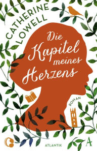 Title: Die Kapitel meines Herzens, Author: Catherine Lowell