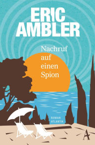 Title: Nachruf auf einen Spion, Author: Eric Ambler