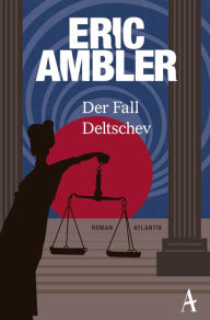 Title: Der Fall Deltschev, Author: Eric Ambler