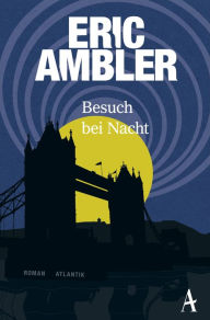 Title: Besuch bei Nacht, Author: Eric Ambler