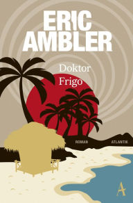 Title: Doktor Frigo, Author: Eric Ambler