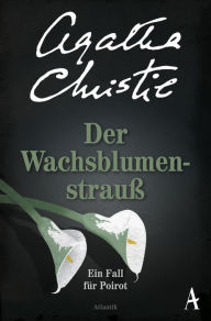 Title: Der Wachsblumenstrauß: Ein Fall für Poirot, Author: Agatha Christie