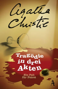 Title: Tragödie in drei Akten: Ein Fall für Poirot, Author: Agatha Christie