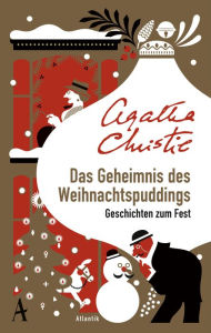 Title: Das Geheimnis des Weihnachtspuddings: Geschichten zum Fest, Author: Agatha Christie