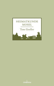 Title: Heimatkunde Mosel, Author: Tom Goeller