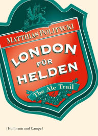 Title: London für Helden, Author: Matthias Politycki