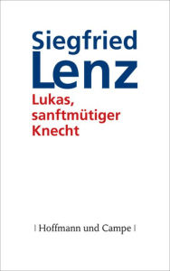 Title: Lukas, sanftmütiger Knecht, Author: Siegfried Lenz