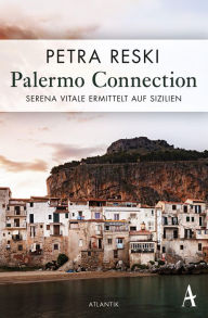 Title: Palermo Connection: Serena Vitale ermittelt auf Sizilien, Author: Petra Reski