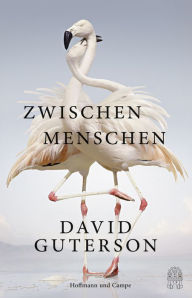 Title: Zwischen Menschen: Erzählungen, Author: David Guterson