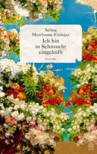 Title: Ich bin in Sehnsucht eingehüllt, Author: Selma Meerbaum-Eisinger