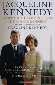 Title: Gespräche über ein Leben mit John F. Kennedy: Mit einem Vorwort von Caroline Kennedy, Author: Jacqueline Kennedy