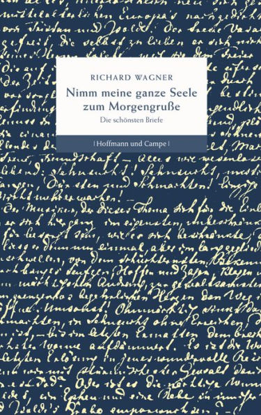 Nimm meine ganze Seele zum Morgengruße: Die schönsten Briefe