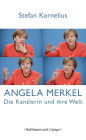 Angela Merkel: Die Kanzlerin und ihre Welt