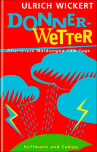 Title: Donnerwetter: Allerletzte Meldungen vom Tage, Author: Ulrich Wickert