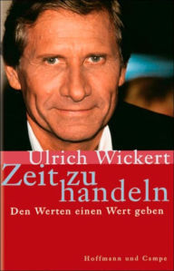 Title: Zeit zu handeln: Den Werten einen Wert geben, Author: Ulrich Wickert