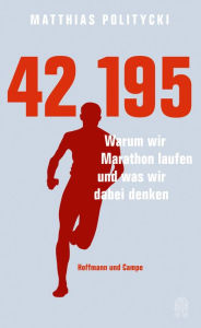 Title: 42,195: Warum wir Marathon laufen und was wir dabei denken, Author: Matthias Politycki