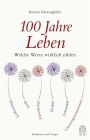 100 Jahre Leben: Welche Werte wirklich zählen