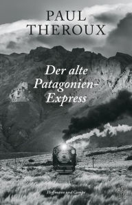 Title: Der alte Patagonien-Express, Author: Paul Theroux