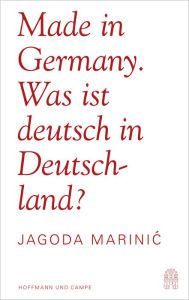 Title: Made in Germany: Was ist deutsch in Deutschland?, Author: Jagoda Marinic
