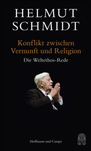 Title: Konflikt zwischen Vernunft und Religion: Die Weltethos-Rede, Author: Helmut Schmidt
