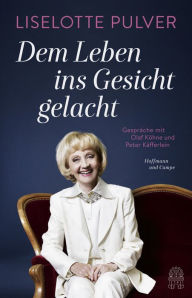 Title: Dem Leben ins Gesicht gelacht: Gespräche mit Olaf Köhne und Peter Käfferlein, Author: Peter Käfferlein
