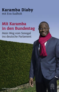 Title: Leben für die Demokratie: Mein Weg vom Senegal ins deutsche Parlament, Author: Karamba Diaby