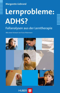 Title: Lernprobleme: ADHS?: Fallanalysen aus der Lerntherapie, Author: Margarete Liebrand