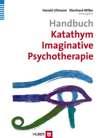 Title: Handbuch Katathym Imaginative Psychotherapie, Author: Harald Ullmann