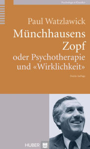 Title: Münchhausens Zopf: oder Psychotherapie und 'Wirklichkeit', Author: Paul Watzlawick
