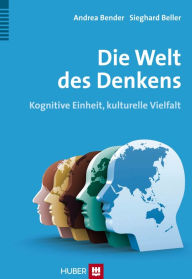 Title: Die Welt des Denkens: Kognitive Einheit, kulturelle Vielfalt, Author: Andrea Bender