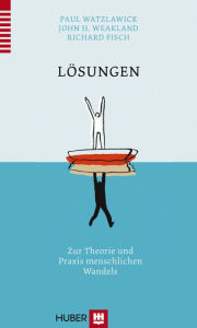 Title: Lösungen: Zur Theorie und Praxis menschlichen Wandels, Author: Paul Watzlawick