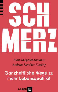 Title: Schmerz: Ganzheitliche Wege zu mehr Lebensqualität, Author: Monika Specht-Tomann