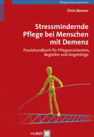 Title: Stressmindernde Pflege bei Menschen mit Demenz, Author: Chris Bonner