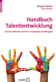 Title: Handbuch Talententwicklung: Theorien, Methoden und Praxis in Psychologie und Pädagogik, Author: Stamm