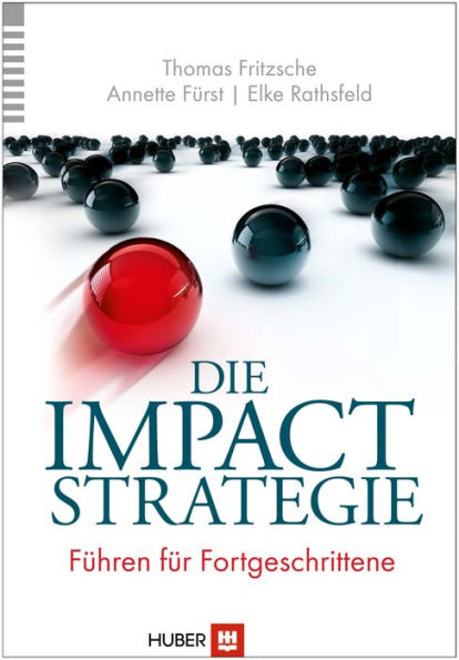 Die Impact-Strategie: Führen für Fortgeschrittene